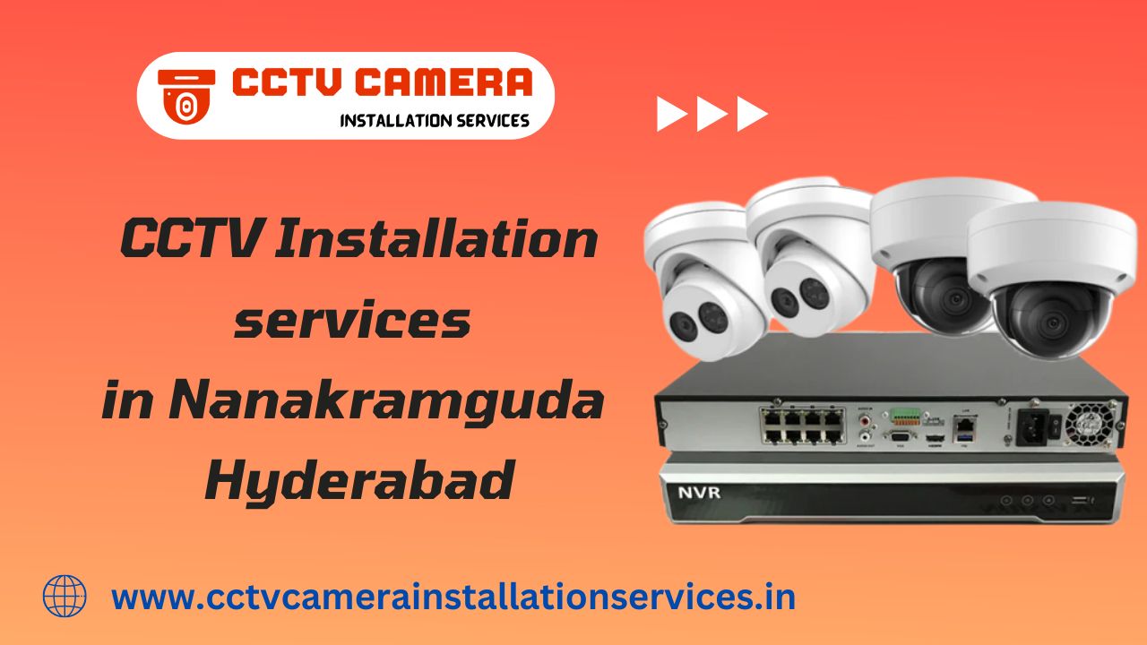  CCTV Installation services in Nanakramguda Hyderabad